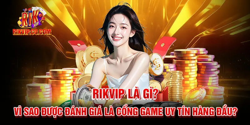tong-quan-ve-cong-game-bai-rikvip